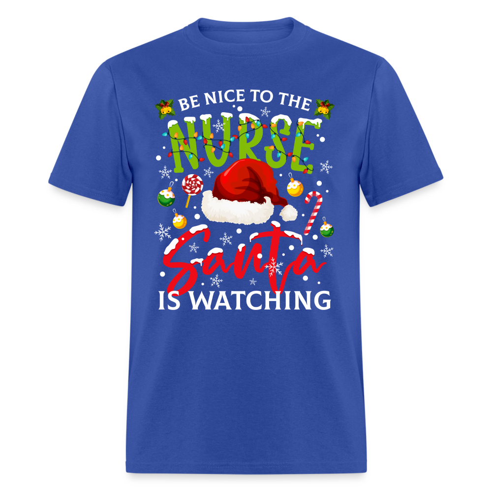 Be Nice To The Nurse Santa is Watching T-Shirt - royal blue