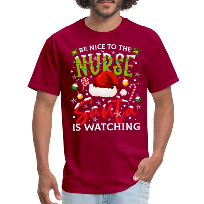 Be Nice To The Nurse Santa is Watching T-Shirt - dark red