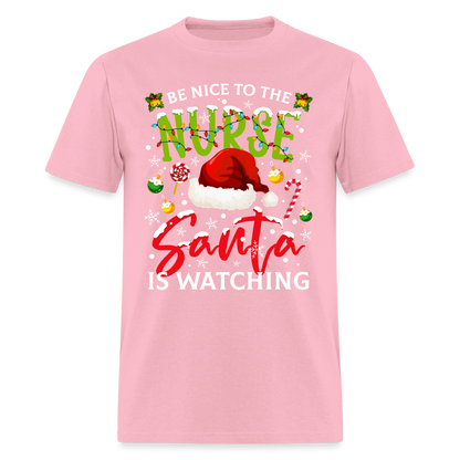 Be Nice To The Nurse Santa is Watching T-Shirt - pink