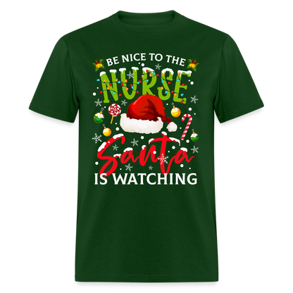 Be Nice To The Nurse Santa is Watching T-Shirt - forest green
