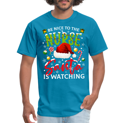 Be Nice To The Nurse Santa is Watching T-Shirt - turquoise