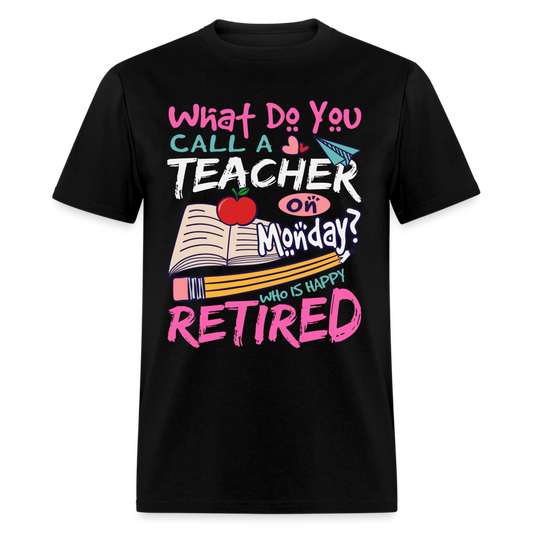 Retired Teacher Happy on Monday T-Shirt - black