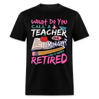 Retired Teacher Happy on Monday T-Shirt