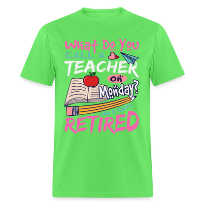 Retired Teacher Happy on Monday T-Shirt - kiwi