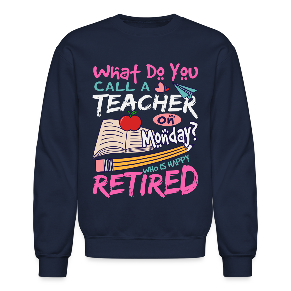 Retired Teacher Happy on Monday Sweatshirt - navy