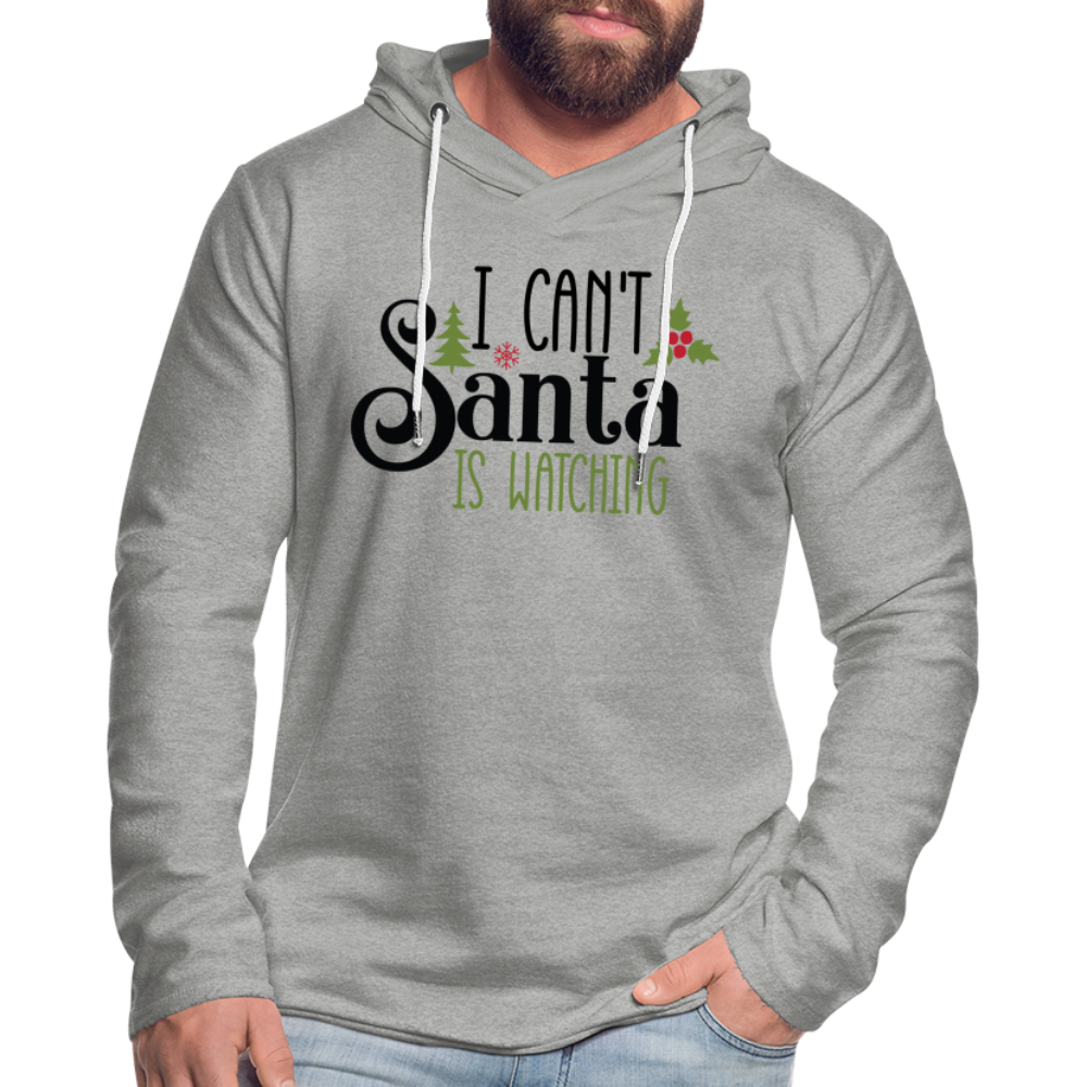 I Can't Santa Is Watching Lightweight Terry Hoodie - heather gray