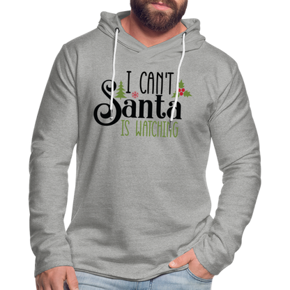 I Can't Santa Is Watching Lightweight Terry Hoodie - heather gray