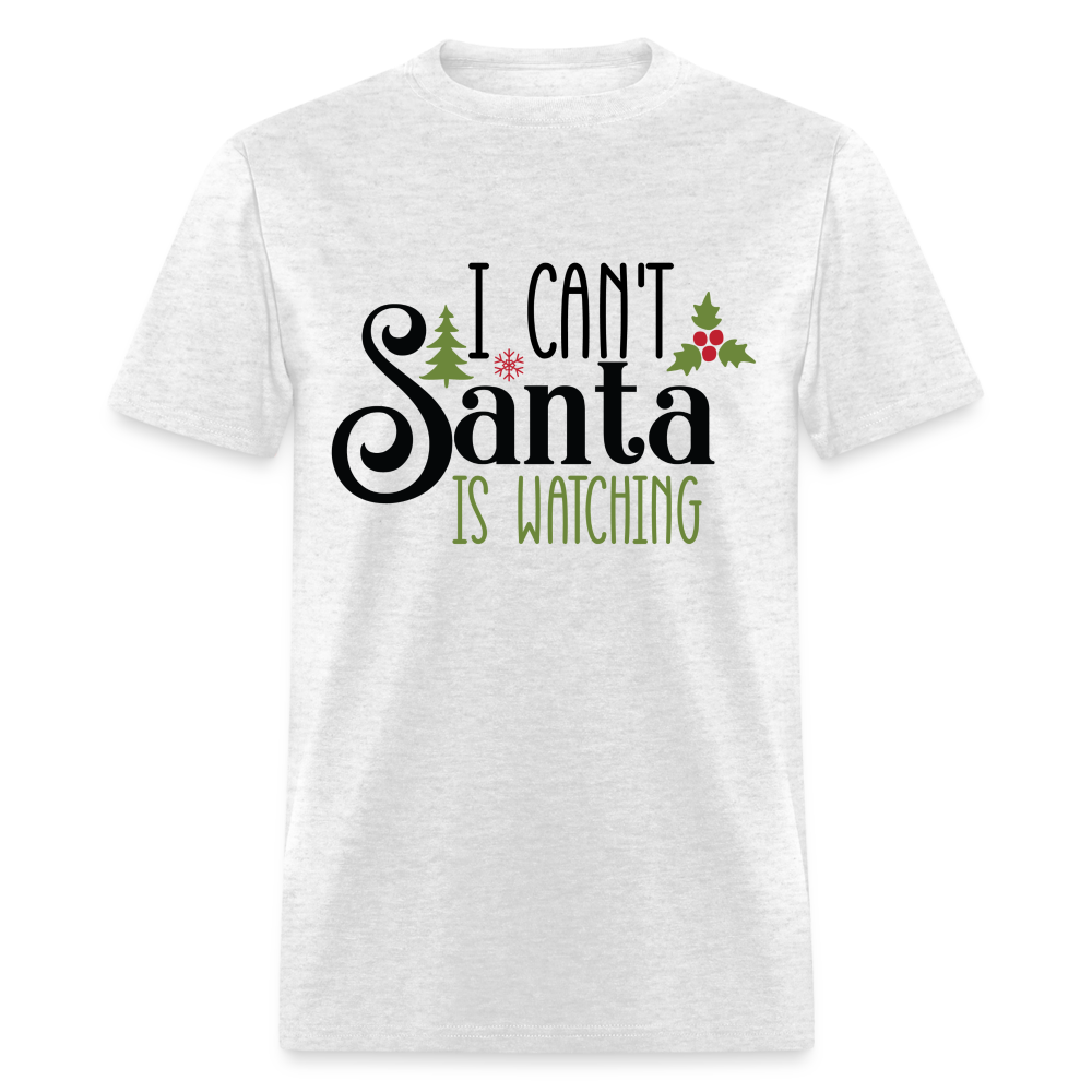 I Can't Santa Is Watching T-Shirt - light heather gray