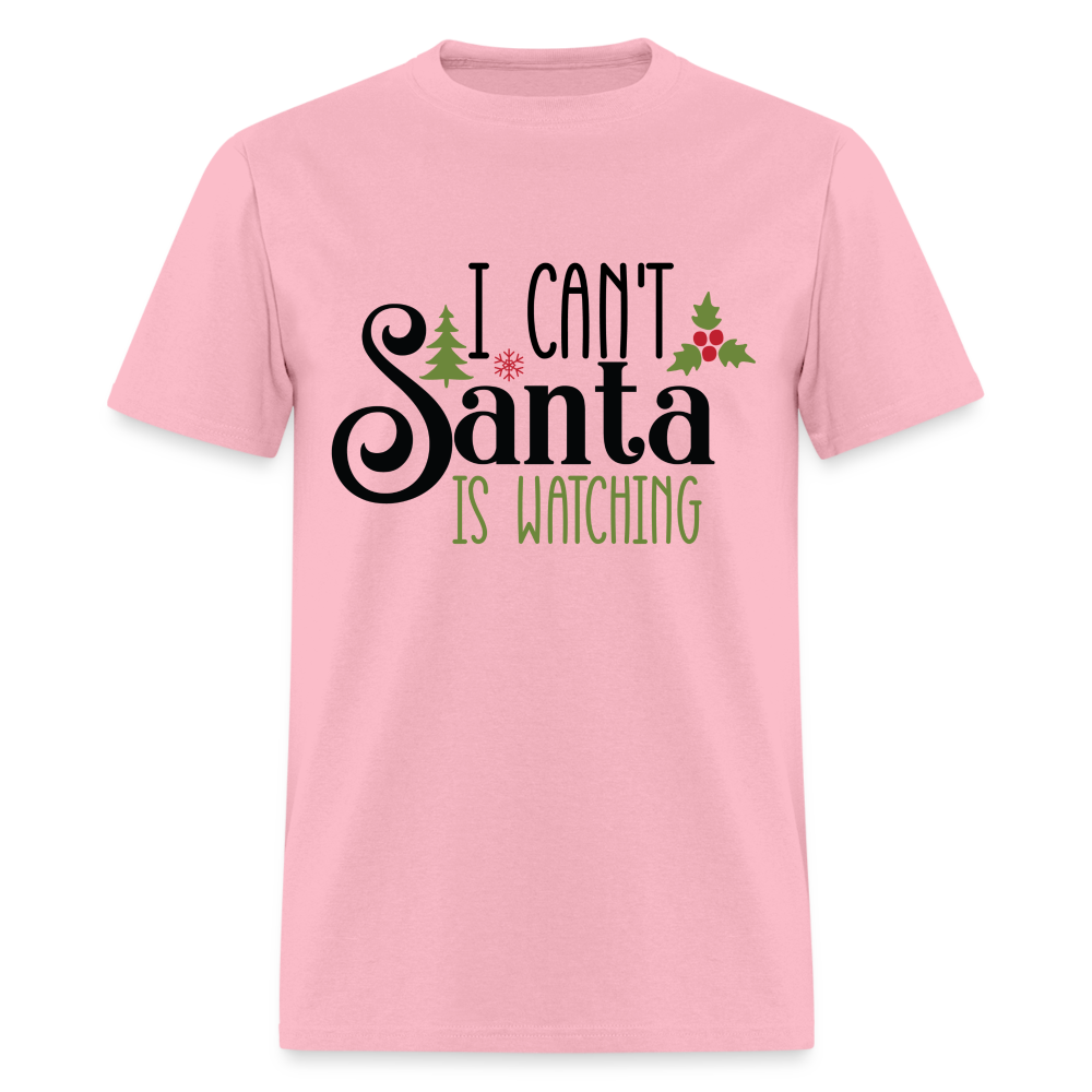 I Can't Santa Is Watching T-Shirt - pink