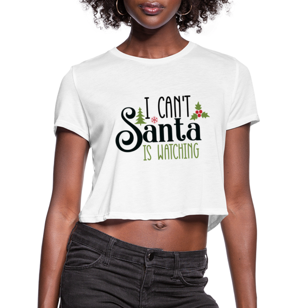 I Can't Santa Is Watching - Women's Cropped T-Shirt - white