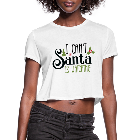 I Can't Santa Is Watching - Women's Cropped T-Shirt - white