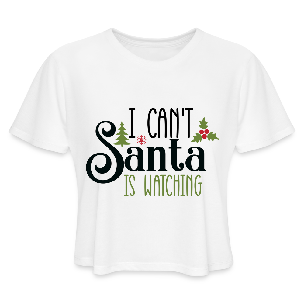 I Can't Santa Is Watching - Women's Cropped T-Shirt - white