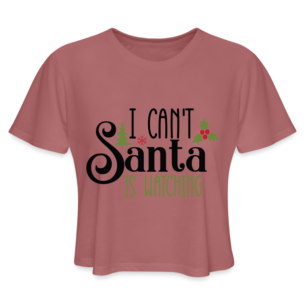 I Can't Santa Is Watching - Women's Cropped T-Shirt - mauve