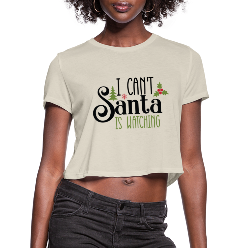 I Can't Santa Is Watching - Women's Cropped T-Shirt - dust