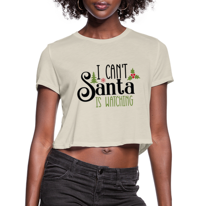 I Can't Santa Is Watching - Women's Cropped T-Shirt - dust