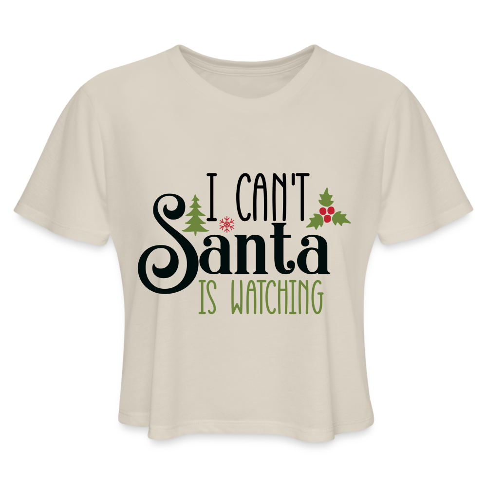 I Can't Santa Is Watching - Women's Cropped T-Shirt - dust