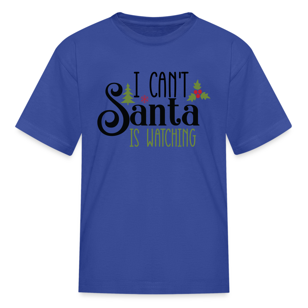 I Can't Santa Is Watching - Kids T-Shirt - royal blue