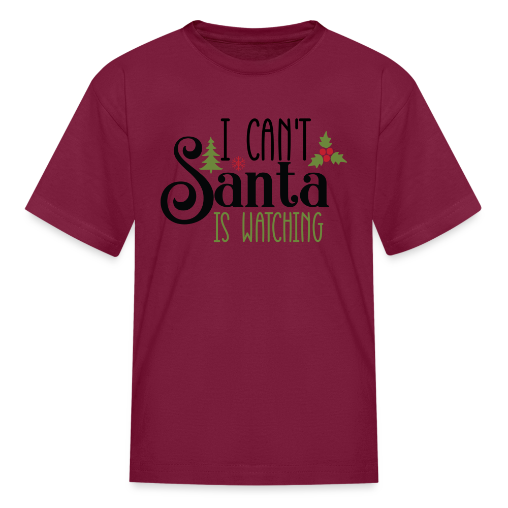 I Can't Santa Is Watching - Kids T-Shirt - burgundy