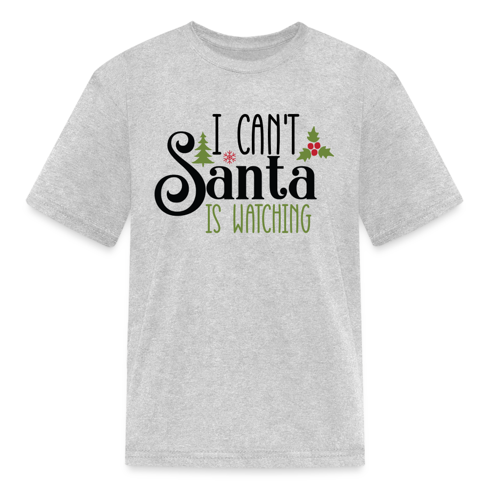 I Can't Santa Is Watching - Kids T-Shirt - heather gray
