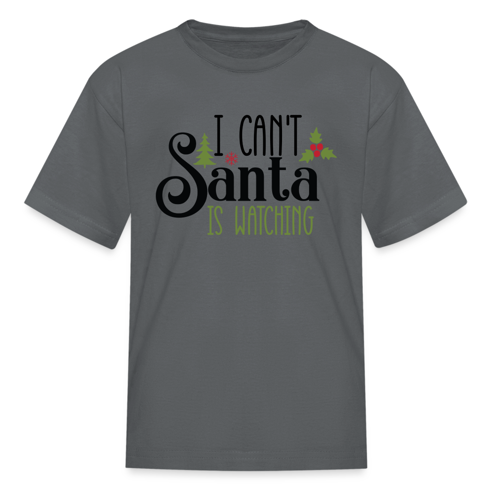 I Can't Santa Is Watching - Kids T-Shirt - charcoal