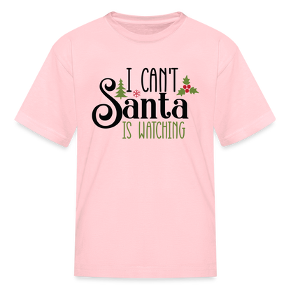 I Can't Santa Is Watching - Kids T-Shirt - pink