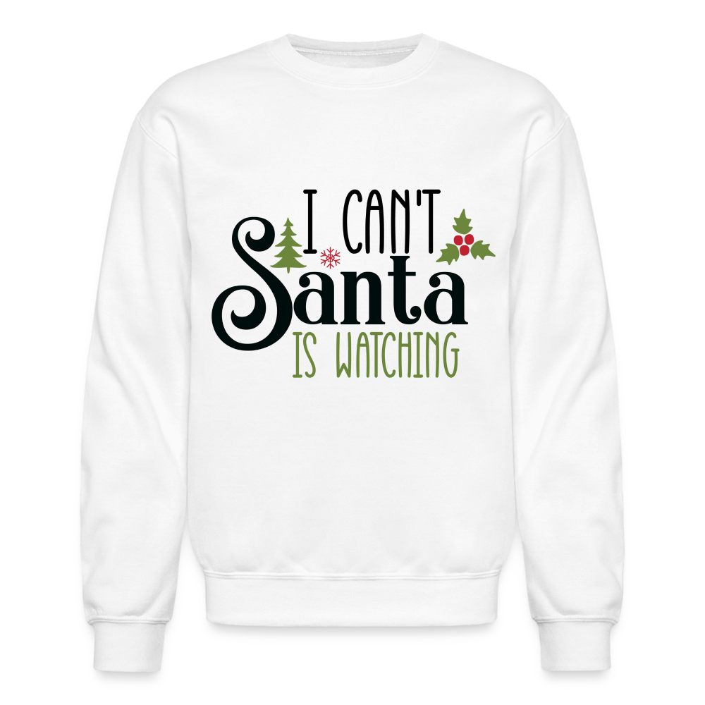 I Can't Santa Is Watching Sweatshirt - white