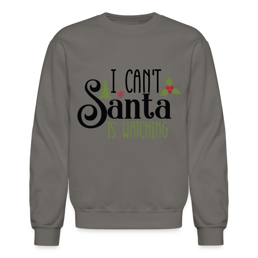 I Can't Santa Is Watching Sweatshirt - asphalt gray
