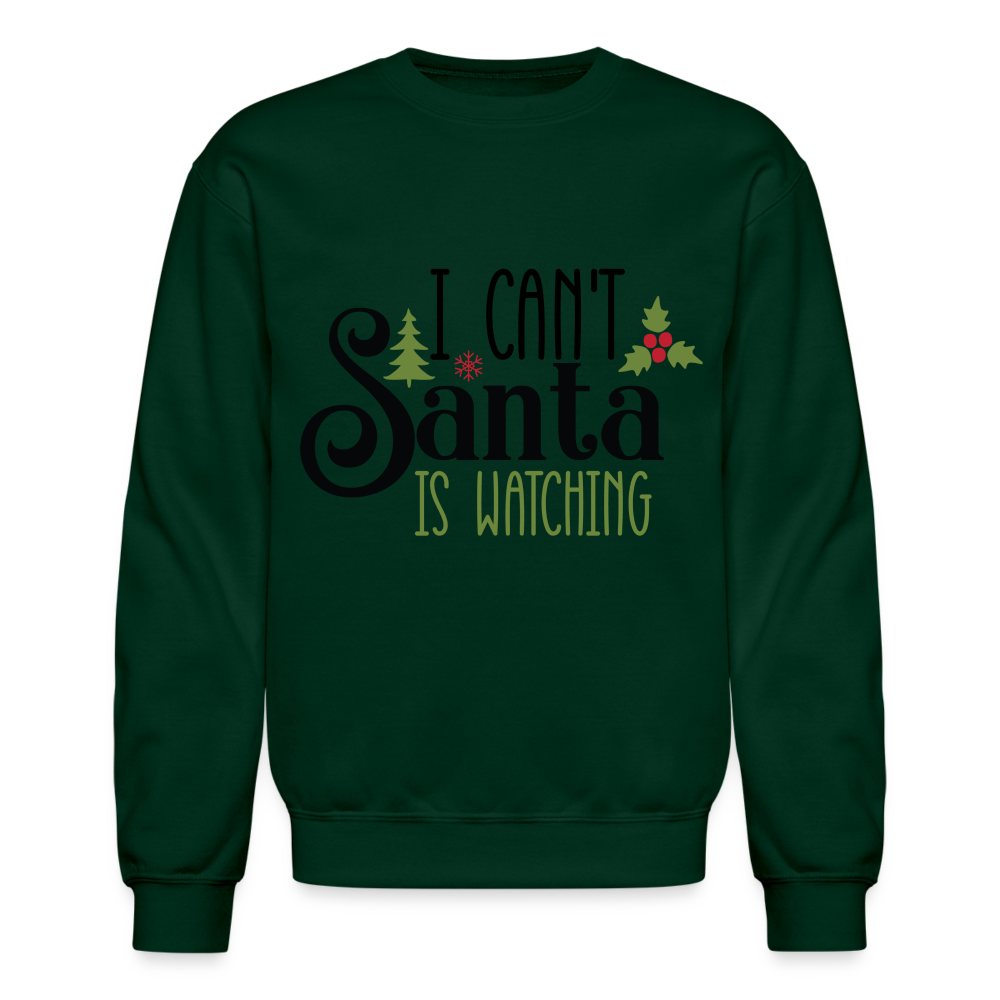 I Can't Santa Is Watching Sweatshirt - forest green