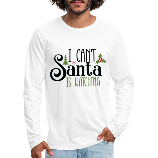 I Can't Santa Is Watching - Men's Premium Long Sleeve T-Shirt - white