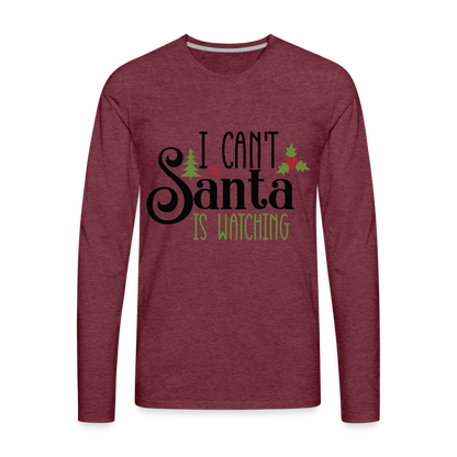 I Can't Santa Is Watching - Men's Premium Long Sleeve T-Shirt - heather burgundy