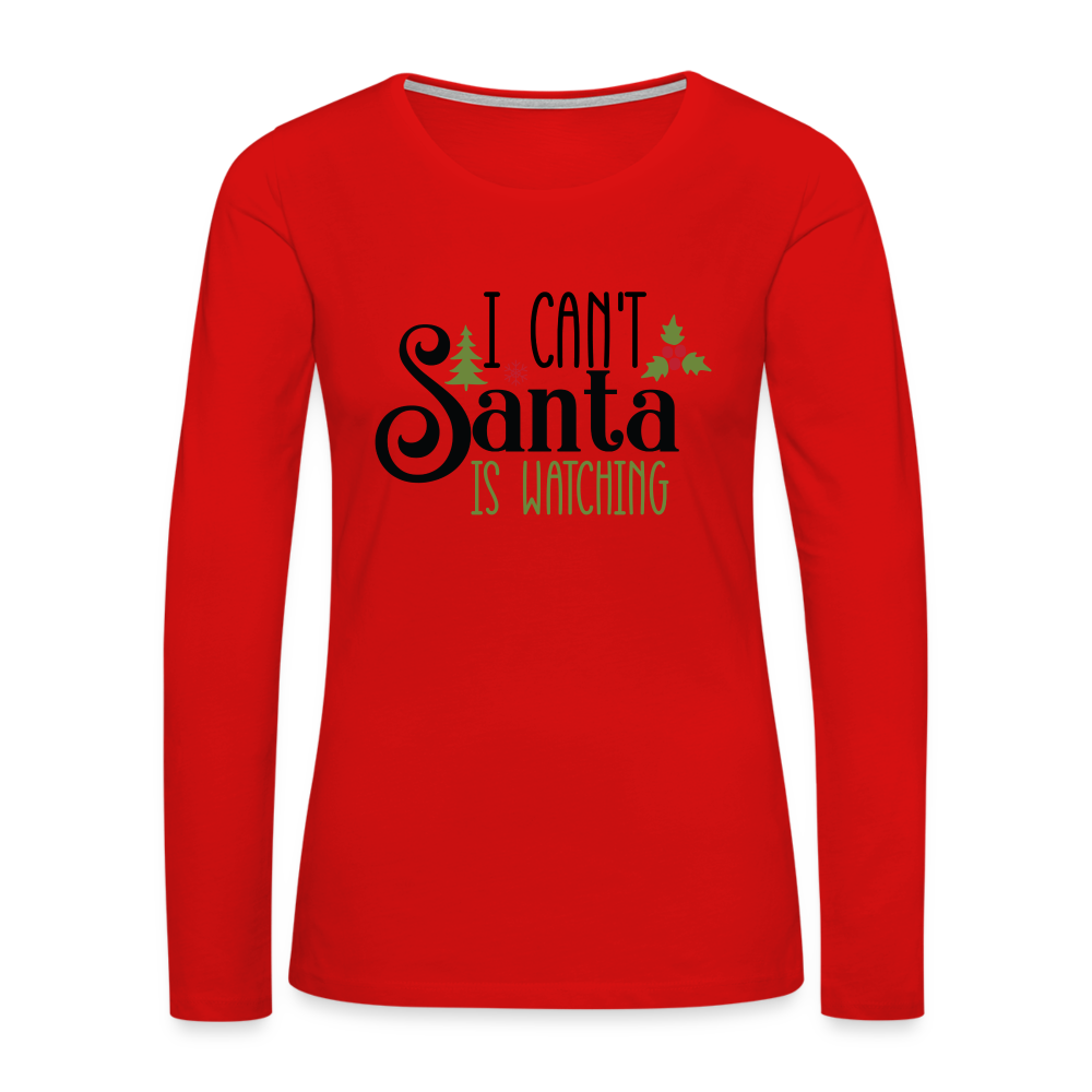 I Can't Santa Is Watching - Women's Premium Long Sleeve T-Shirt - red