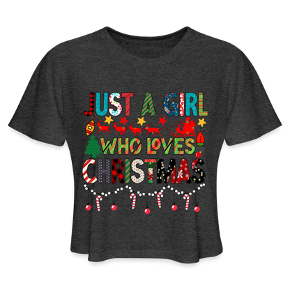 Just a Girl Who Loves Christmas Cropped Top T-Shirt - deep heather