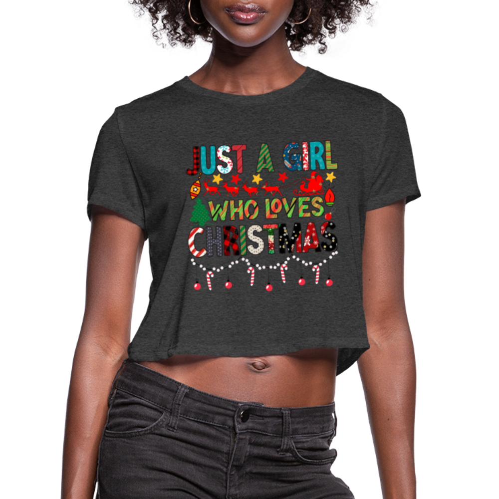 Just a Girl Who Loves Christmas Cropped Top T-Shirt - deep heather