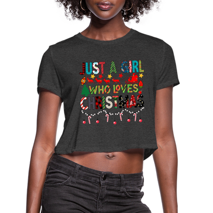 Just a Girl Who Loves Christmas Cropped Top T-Shirt - deep heather