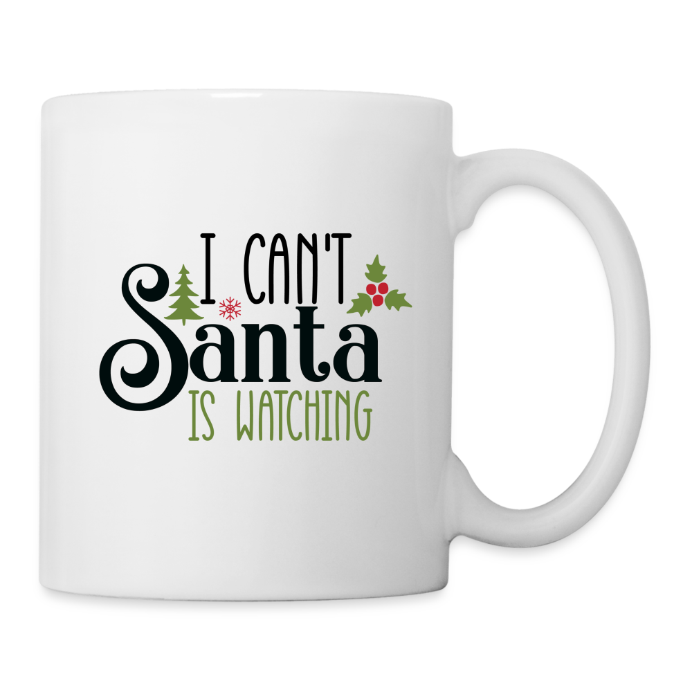 I Can't Santa Is Watching Mug - white