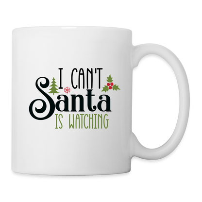 I Can't Santa Is Watching Mug - white