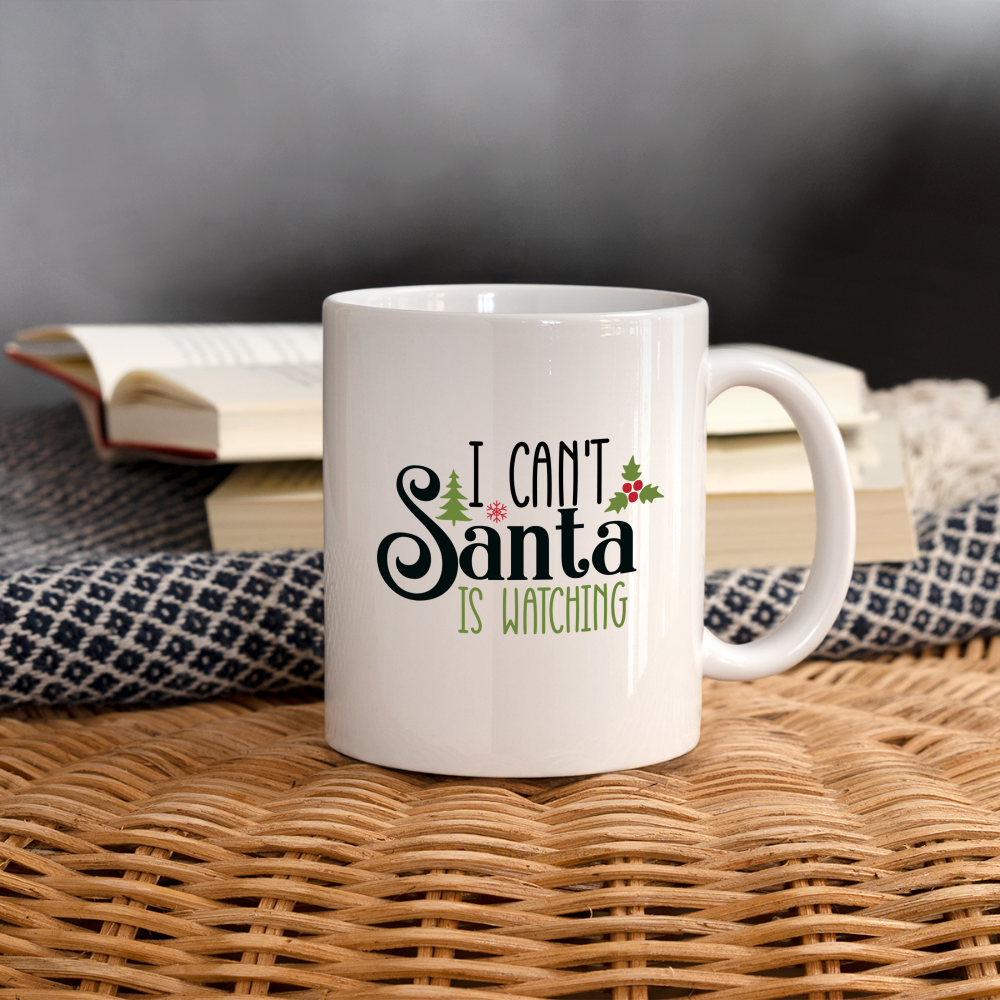 I Can't Santa Is Watching Mug - white