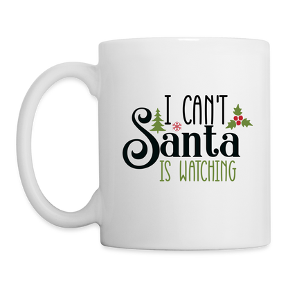 I Can't Santa Is Watching Mug - white