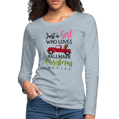 Just A Girl Who Loves HallMark Christmas Movies Premium Long Sleeve T-Shirt - heather ice blue