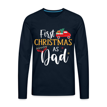 First Christmas As Dad Premium Long Sleeve T-Shirt - deep navy