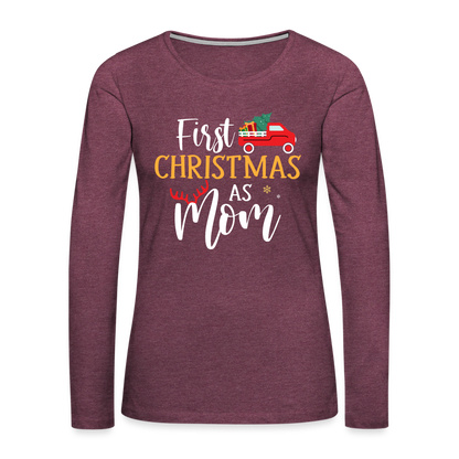 First Christmas As Mom Premium Long Sleeve T-Shirt - heather burgundy