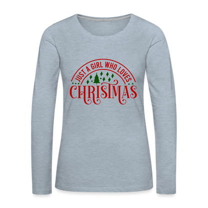 Just A Girl Who Loves Christmas Premium Long Sleeve T-Shirt - heather ice blue