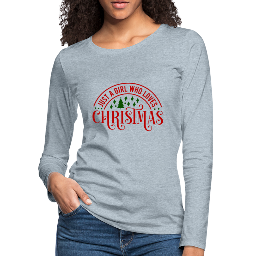Just A Girl Who Loves Christmas Premium Long Sleeve T-Shirt - heather ice blue