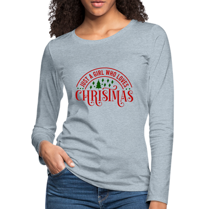 Just A Girl Who Loves Christmas Premium Long Sleeve T-Shirt - heather ice blue