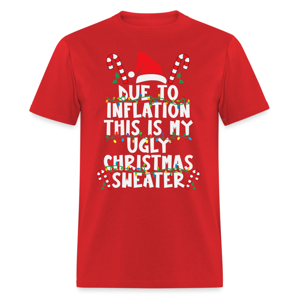 Due To Inflation This Is My Ugly Christmas Sweater T-Shirt - red