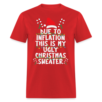 Due To Inflation This Is My Ugly Christmas Sweater T-Shirt - red