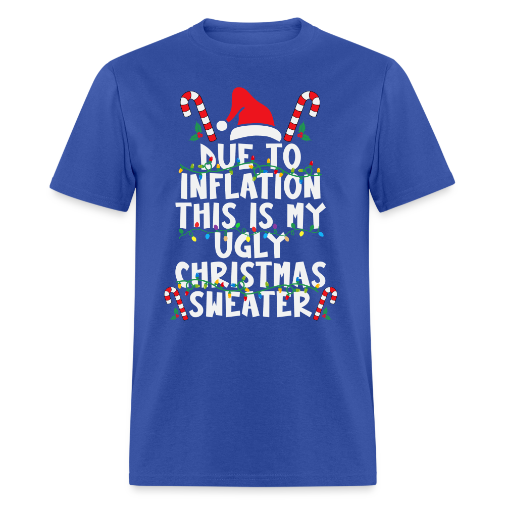 Due To Inflation This Is My Ugly Christmas Sweater T-Shirt - royal blue