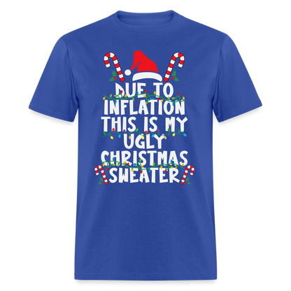 Due To Inflation This Is My Ugly Christmas Sweater T-Shirt - royal blue