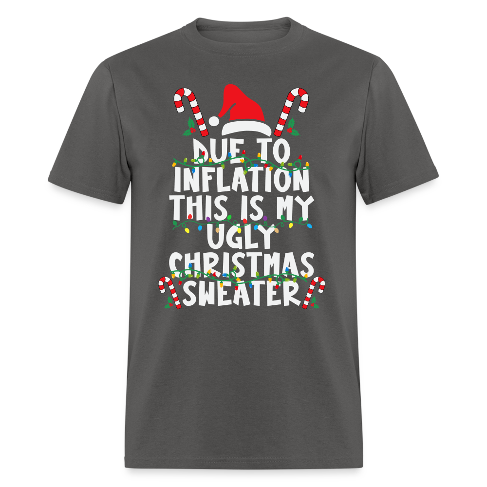 Due To Inflation This Is My Ugly Christmas Sweater T-Shirt - charcoal