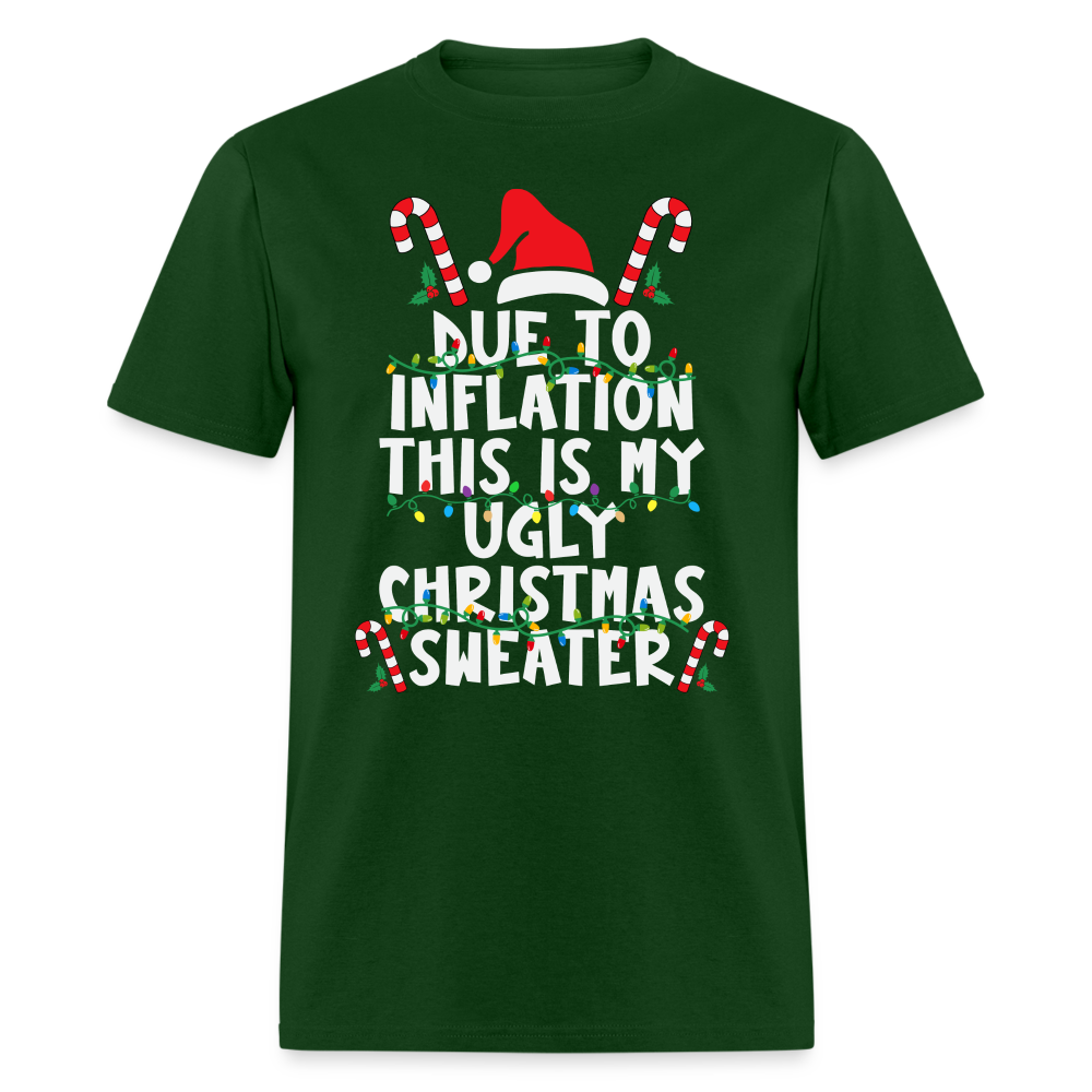 Due To Inflation This Is My Ugly Christmas Sweater T-Shirt - forest green